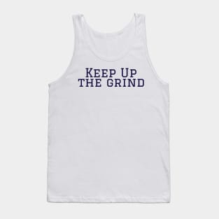 KEEP UP THE GRIND Tank Top